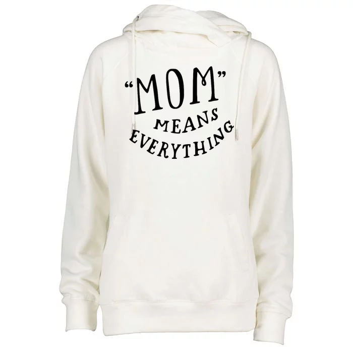 Mom Means Everything Womens Funnel Neck Pullover Hood