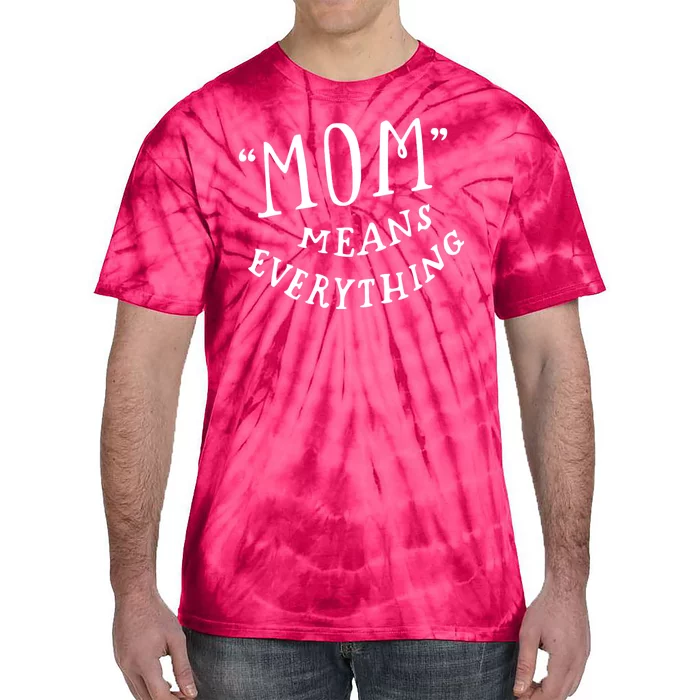 Mom Means Everything Tie-Dye T-Shirt