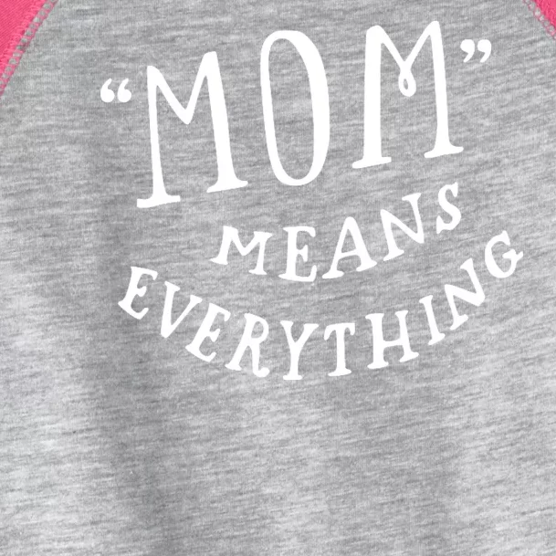 Mom Means Everything Toddler Fine Jersey T-Shirt