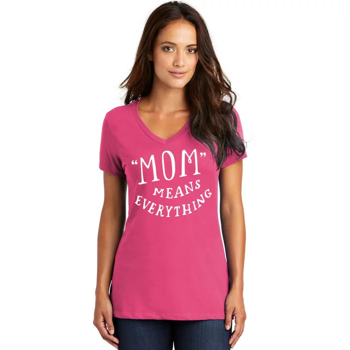 Mom Means Everything Women's V-Neck T-Shirt