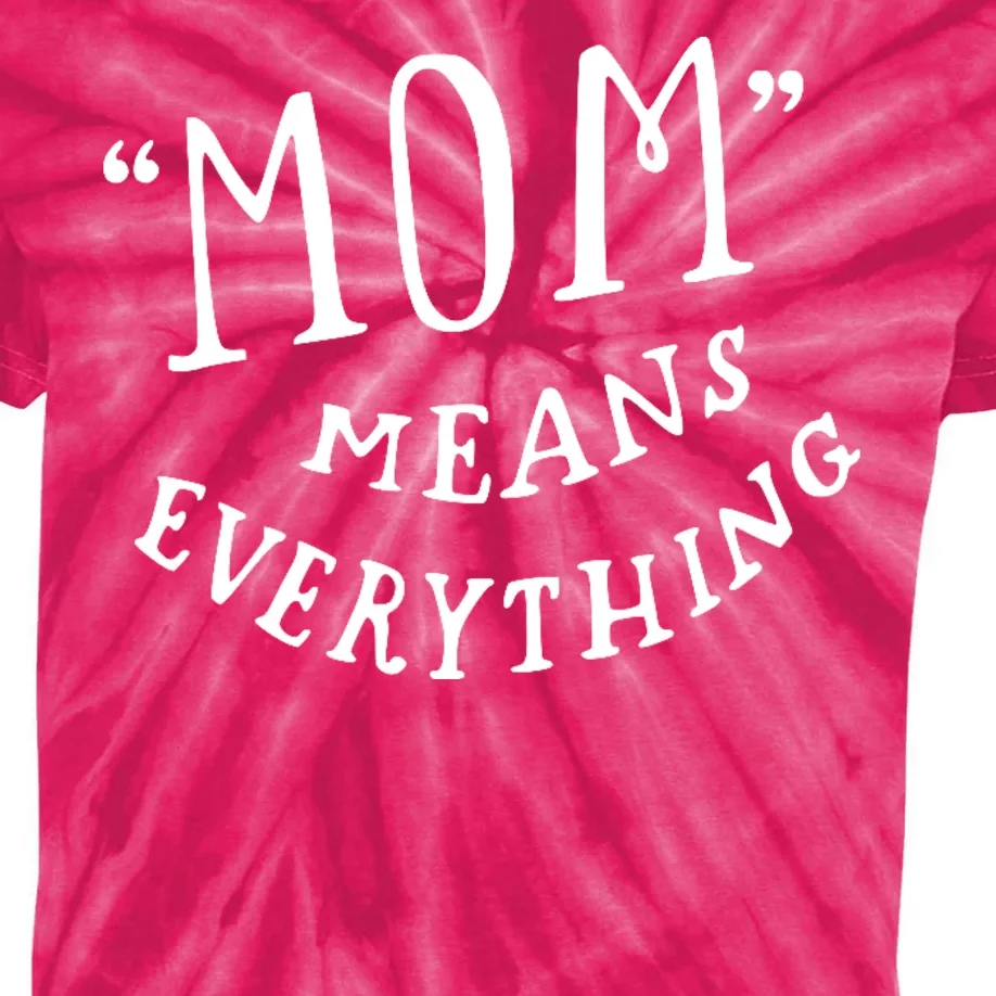 Mom Means Everything Kids Tie-Dye T-Shirt