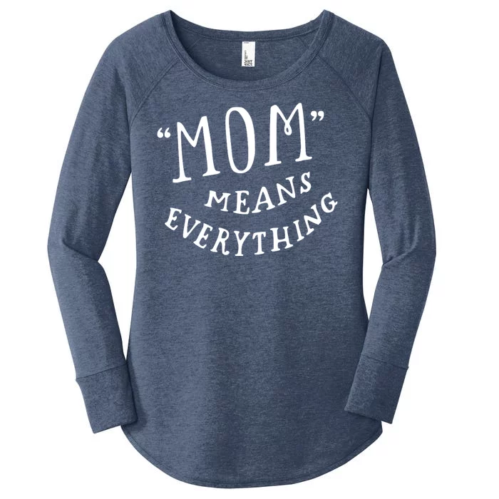 Mom Means Everything Women's Perfect Tri Tunic Long Sleeve Shirt