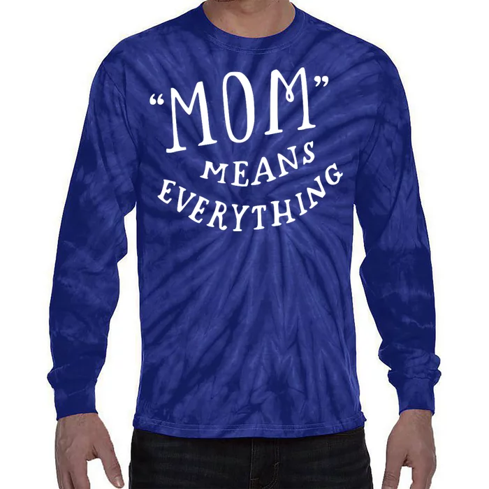 Mom Means Everything Tie-Dye Long Sleeve Shirt