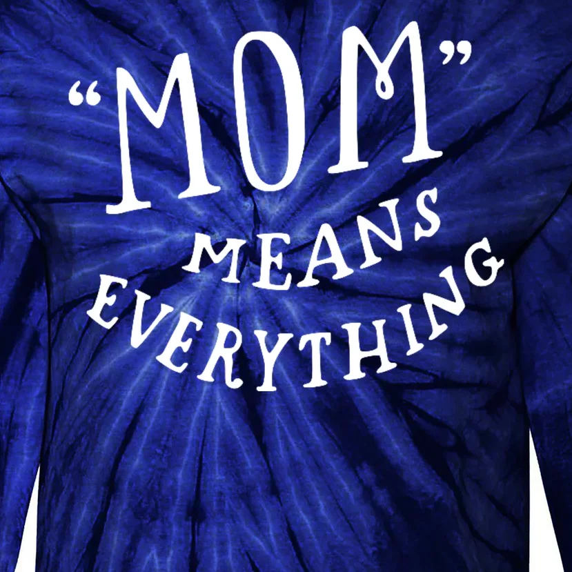 Mom Means Everything Tie-Dye Long Sleeve Shirt