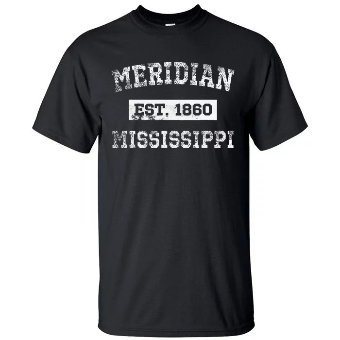 Meridian Mississippi Est. 1860 Distressed Tall T-Shirt