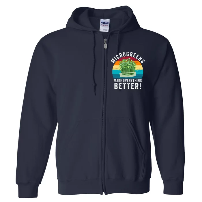 Microgreens Make Everything Better Gardening Urban Farming Superfood Organic Full Zip Hoodie