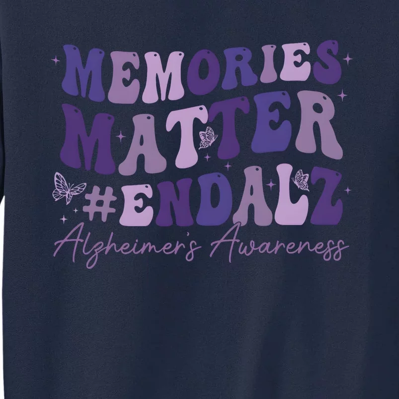 Memories Matter End Alz AlzheimerS Awareness Tall Sweatshirt