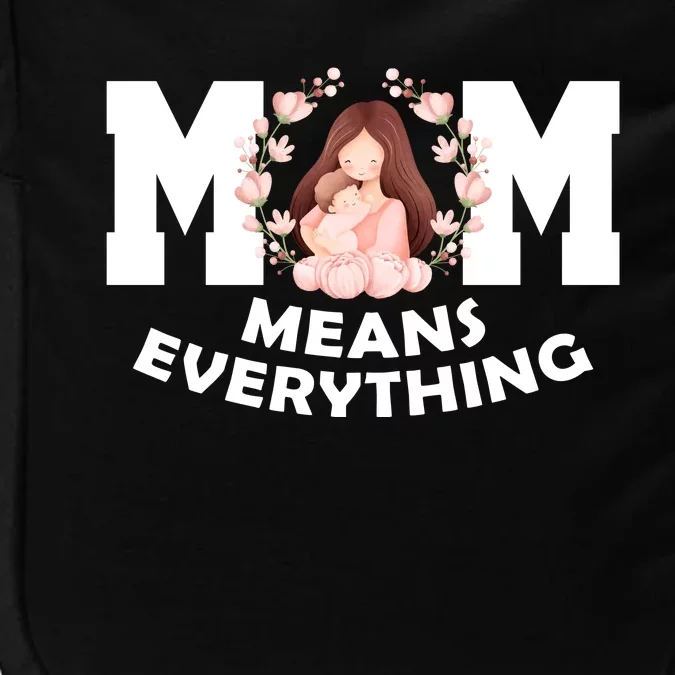 Mom Means Everything Cute Mothers Day Gift Impact Tech Backpack