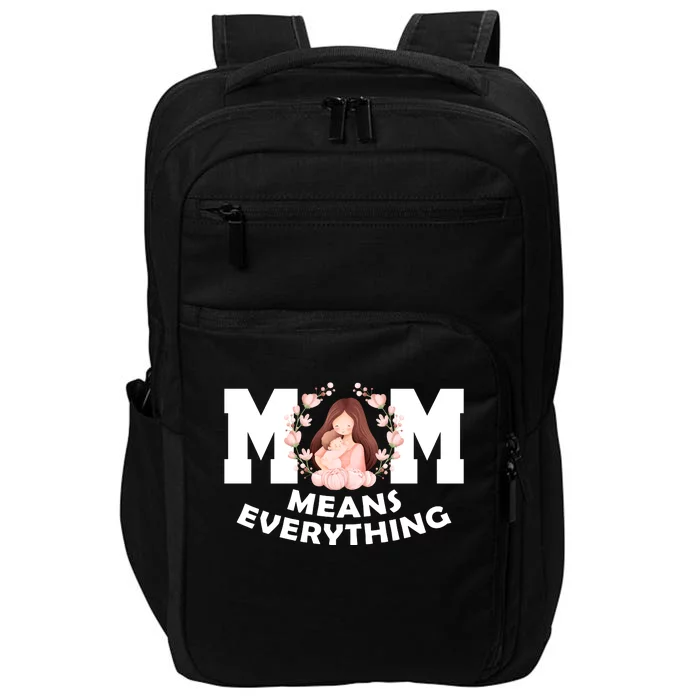 Mom Means Everything Cute Mothers Day Gift Impact Tech Backpack