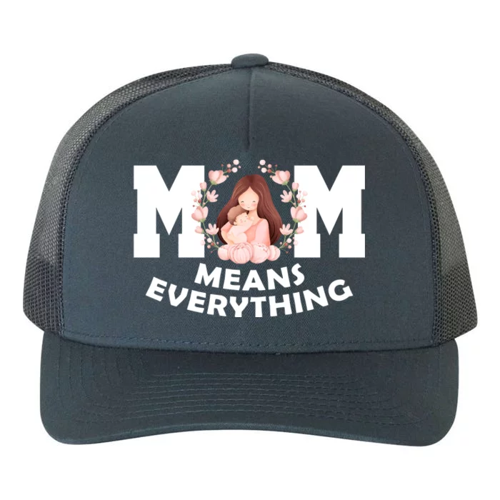 Mom Means Everything Cute Mothers Day Gift Yupoong Adult 5-Panel Trucker Hat