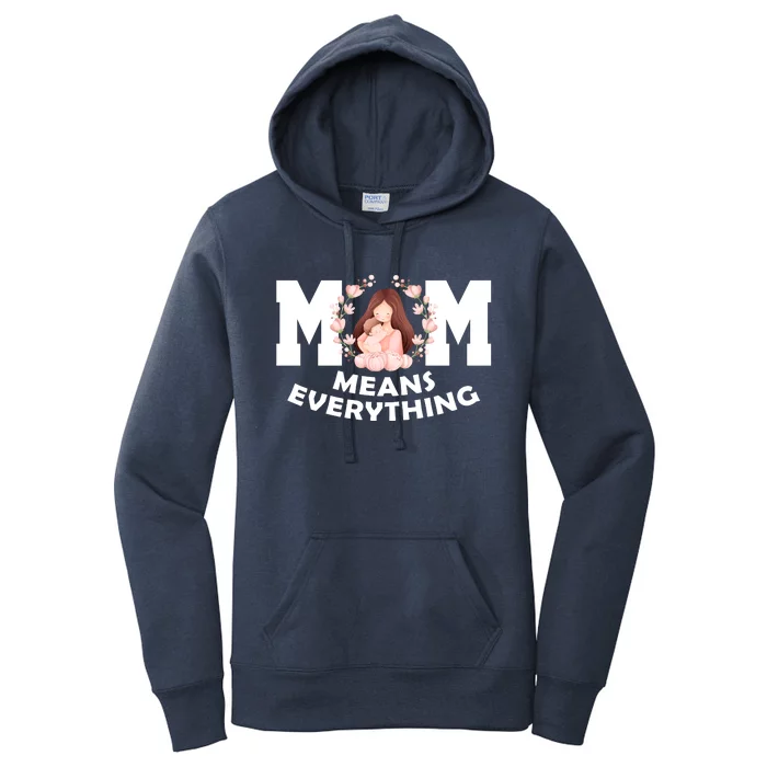 Mom Means Everything Cute Mothers Day Gift Women's Pullover Hoodie