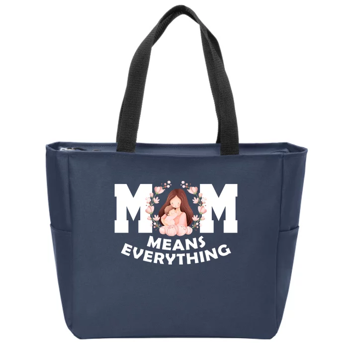 Mom Means Everything Cute Mothers Day Gift Zip Tote Bag