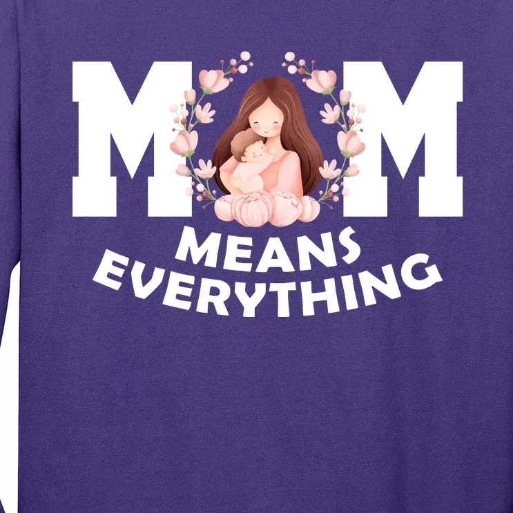 Mom Means Everything Cute Mothers Day Gift Long Sleeve Shirt