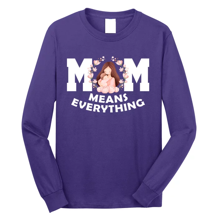 Mom Means Everything Cute Mothers Day Gift Long Sleeve Shirt