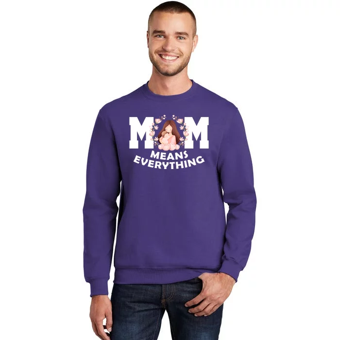 Mom Means Everything Cute Mothers Day Gift Sweatshirt