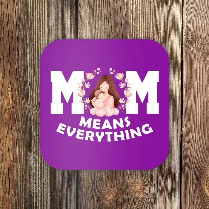 Mom Means Everything Cute Mothers Day Gift Coaster