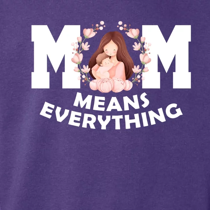 Mom Means Everything Cute Mothers Day Gift Toddler Hoodie