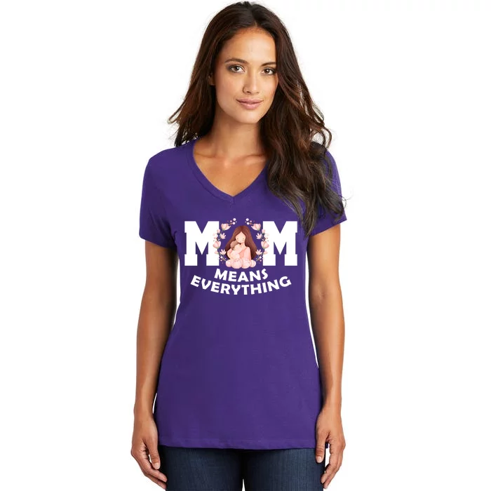 Mom Means Everything Cute Mothers Day Gift Women's V-Neck T-Shirt