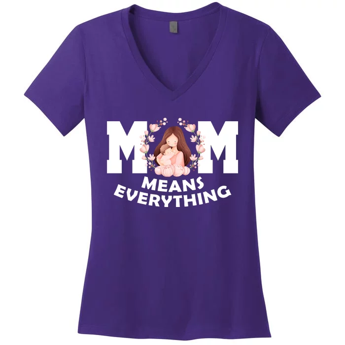 Mom Means Everything Cute Mothers Day Gift Women's V-Neck T-Shirt