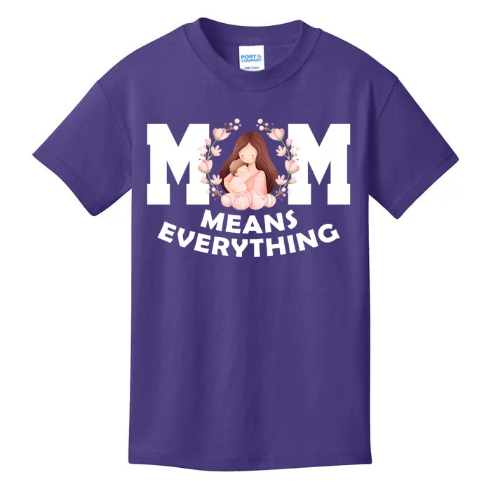 Mom Means Everything Cute Mothers Day Gift Kids T-Shirt