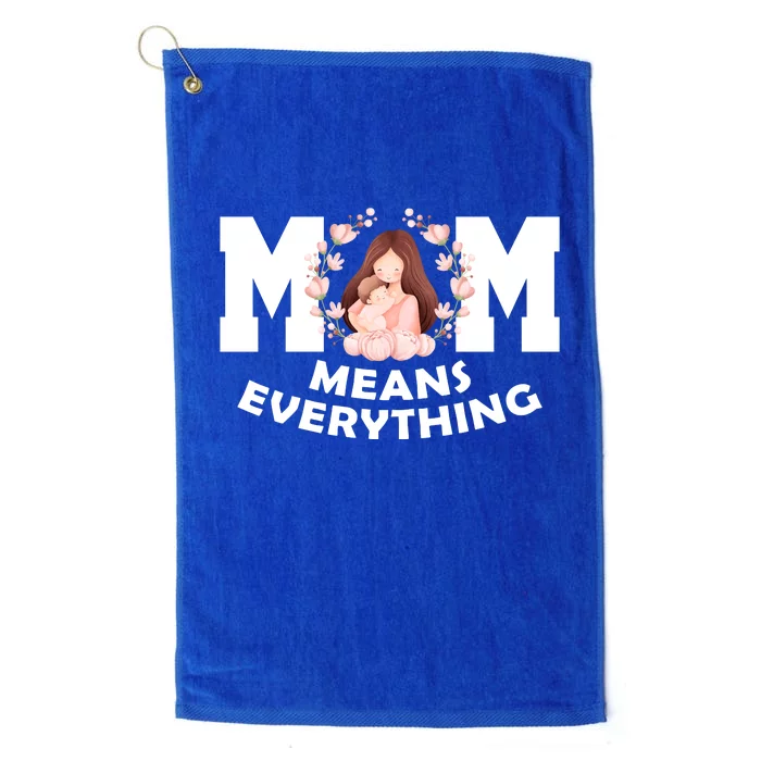 Mom Means Everything Cute Mothers Day Gift Platinum Collection Golf Towel