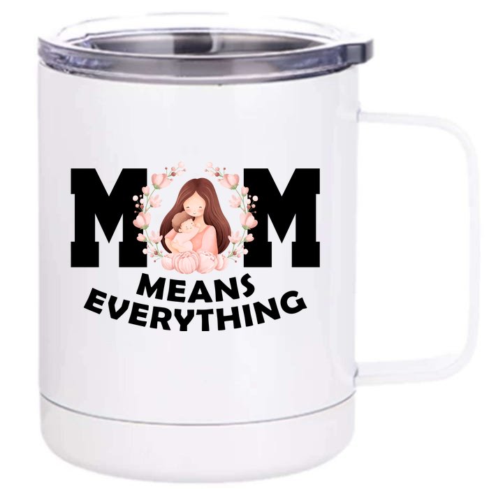 Mom Means Everything Cute Mothers Day Gift Front & Back 12oz Stainless Steel Tumbler Cup