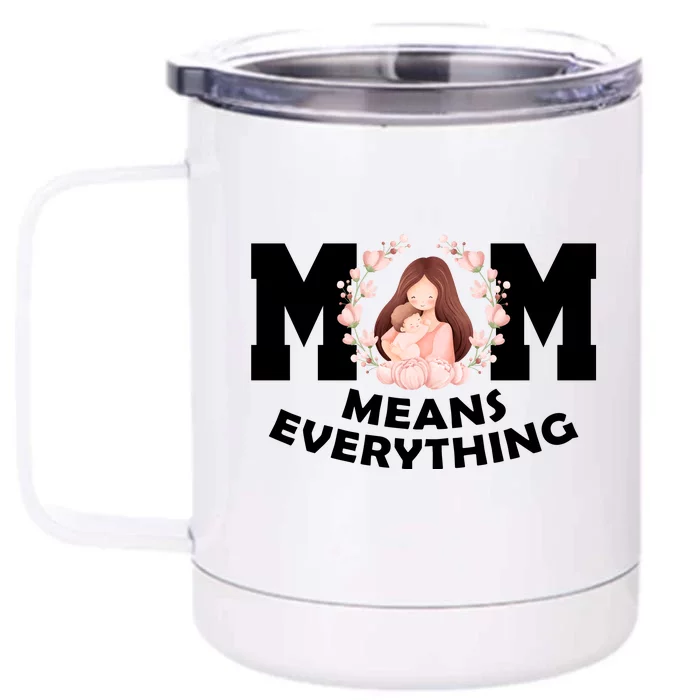 Mom Means Everything Cute Mothers Day Gift Front & Back 12oz Stainless Steel Tumbler Cup