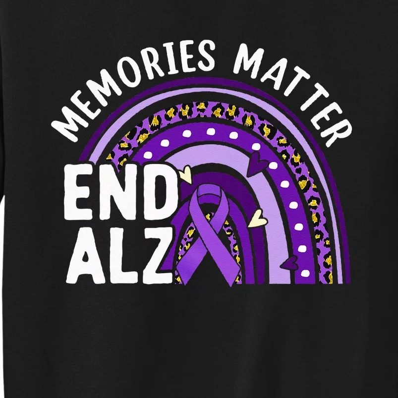 Memories Matter End ALZ Purple Rainbow Alzheimers Awareness Tall Sweatshirt