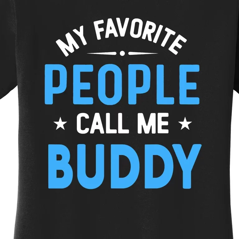 Mens My Favorite People Call Me Buddy Funny Buddy Fathers Day Women's T-Shirt