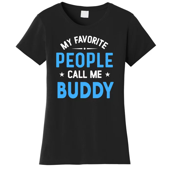 Mens My Favorite People Call Me Buddy Funny Buddy Fathers Day Women's T-Shirt