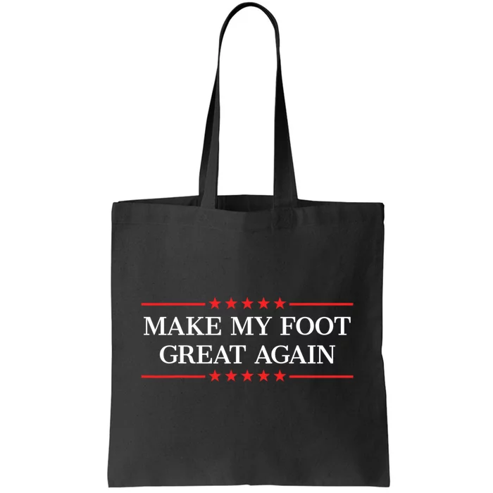 Make My Foot Great Again Tote Bag