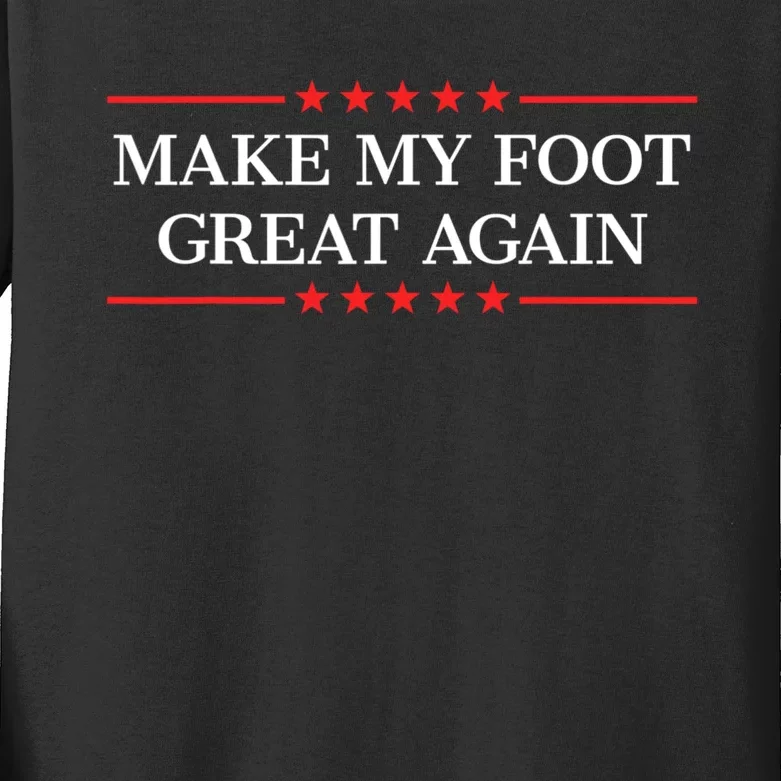 Make My Foot Great Again Kids Long Sleeve Shirt