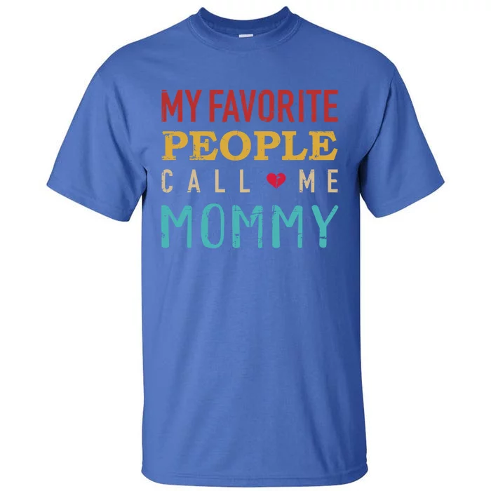 Mom My Favorite People Call Me Mommy Vintage Retro Cool Gift Tall T-Shirt