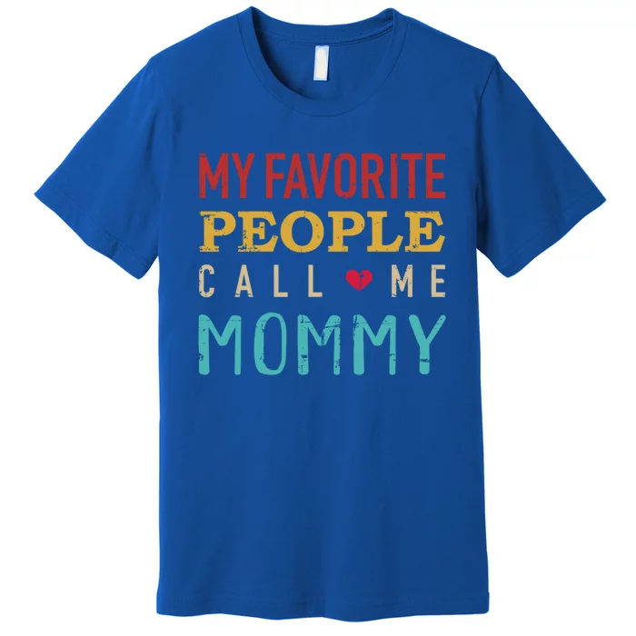 Mom My Favorite People Call Me Mommy Vintage Retro Cool Gift Premium T-Shirt