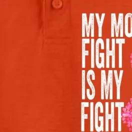 My Mom's Fight Is My Fight Breast Cancer Awareness Funny Gift Meaningful Gift Dry Zone Grid Performance Polo