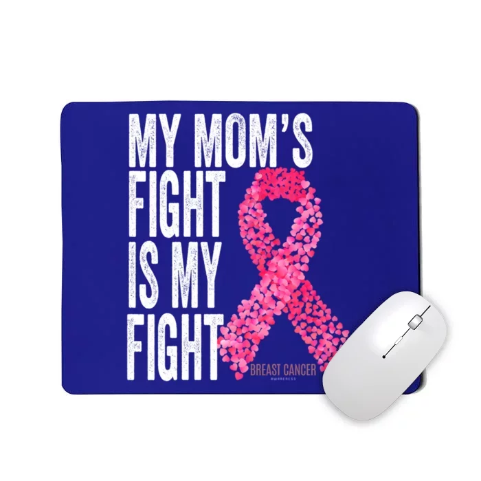 My Mom's Fight Is My Fight Breast Cancer Awareness Funny Gift Meaningful Gift Mousepad