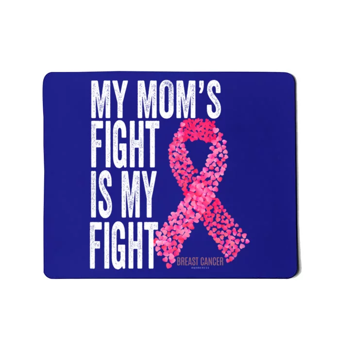 My Mom's Fight Is My Fight Breast Cancer Awareness Funny Gift Meaningful Gift Mousepad