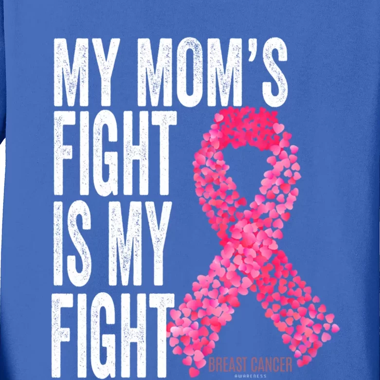 My Mom's Fight Is My Fight Breast Cancer Awareness Funny Gift Meaningful Gift Kids Long Sleeve Shirt