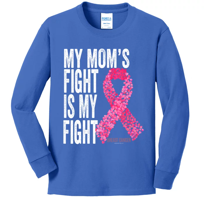 My Mom's Fight Is My Fight Breast Cancer Awareness Funny Gift Meaningful Gift Kids Long Sleeve Shirt