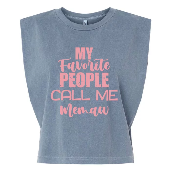 Memaw My Favorite People Call Me Memaw Mother's Day Memaw Gift Garment-Dyed Women's Muscle Tee