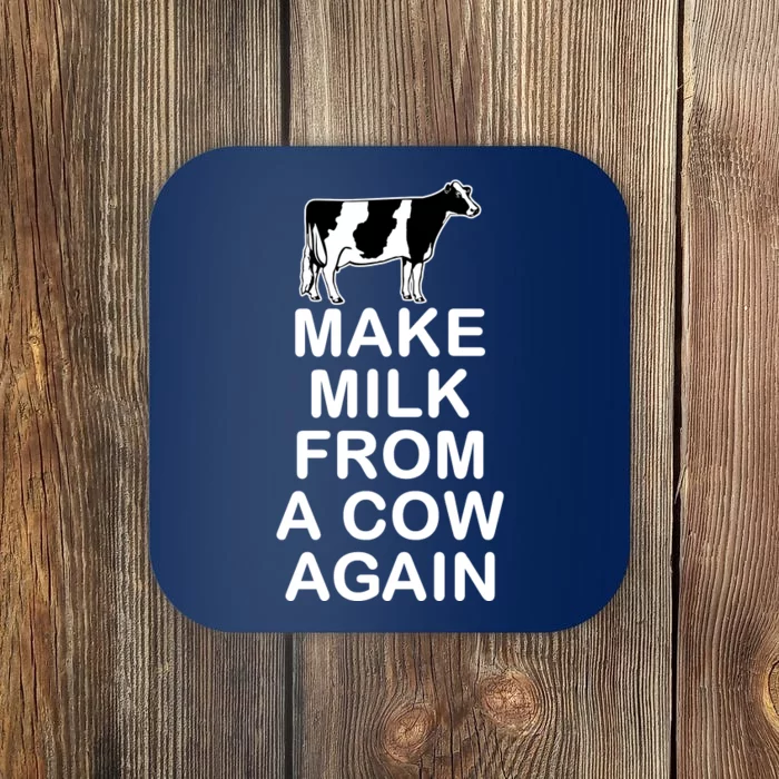 Make Milk From A Cow Again Coaster