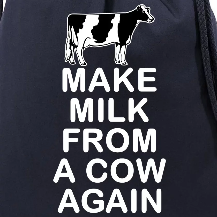 Make Milk From A Cow Again Drawstring Bag