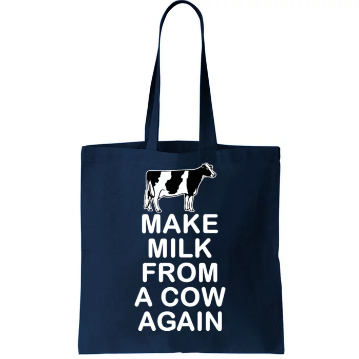 Make Milk From A Cow Again Tote Bag