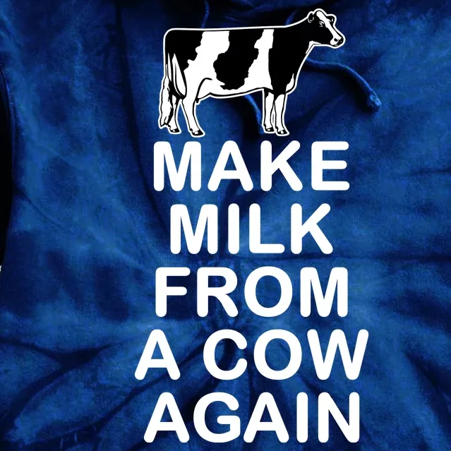 Make Milk From A Cow Again Tie Dye Hoodie