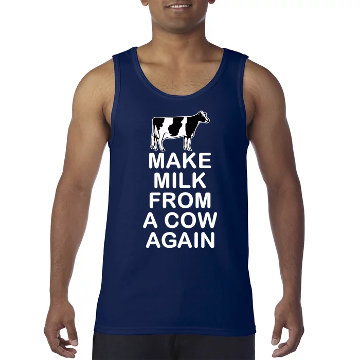 Make Milk From A Cow Again Tank Top