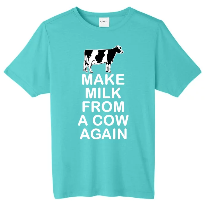 Make Milk From A Cow Again ChromaSoft Performance T-Shirt