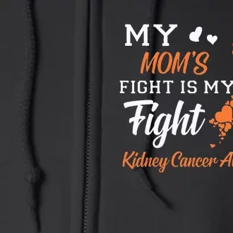 My Moms Fight Is My Fight Kidney Cancer Awareness Full Zip Hoodie