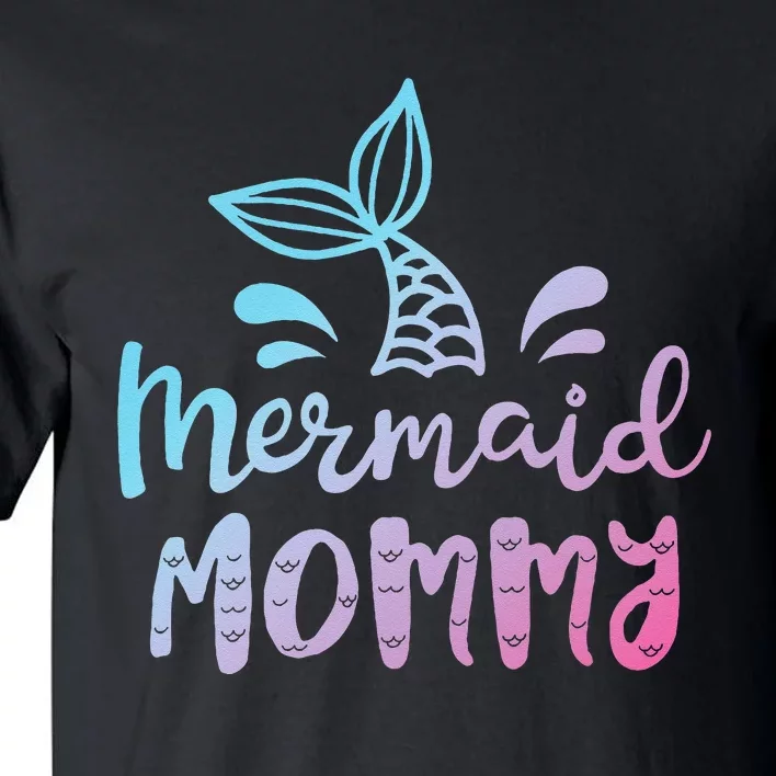 Mermaid Mommy Funny Women Mom Mama Family Matching Birthday Tall T-Shirt