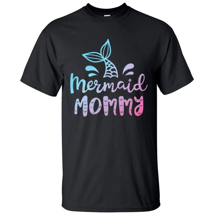 Mermaid Mommy Funny Women Mom Mama Family Matching Birthday Tall T-Shirt