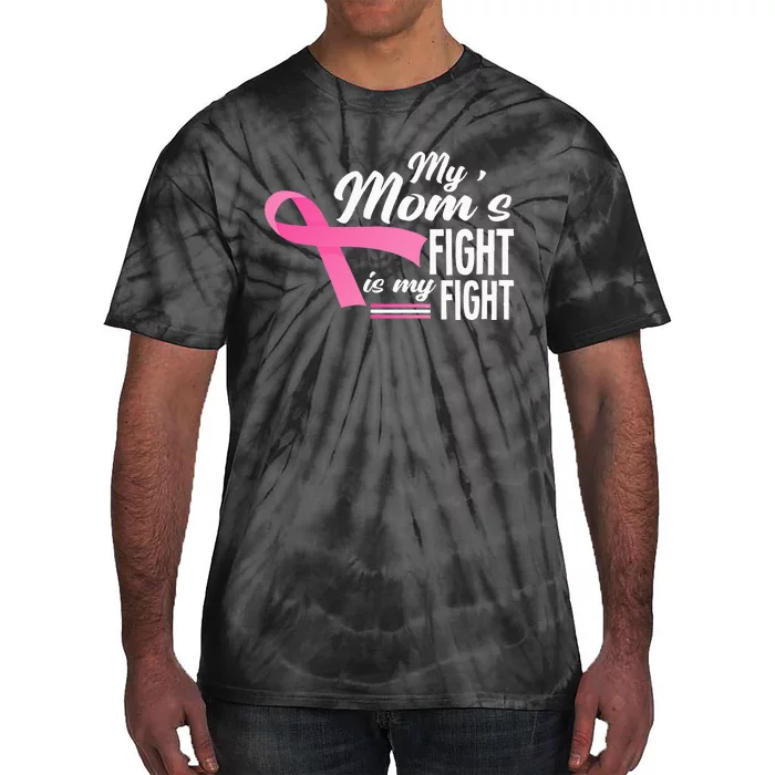 My Moms Fight Is My Fight Breast Cancer Awareness Tie-Dye T-Shirt